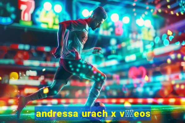 andressa urach x v閾哾eos
